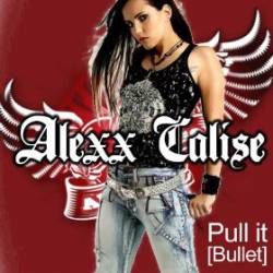 Alexx Calise : Pull It (Bullet)